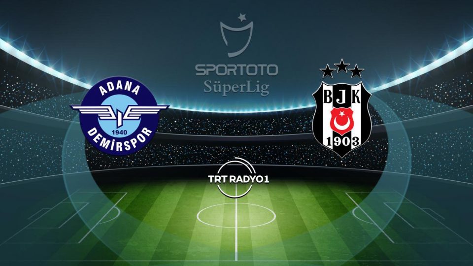 Adana Demirspor’un rakibi Beşiktaş